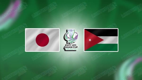 NHẬN ĐỊNH U23 NHẬT BẢN VS U23 JORDAN, 18H30 NGÀY 16/1