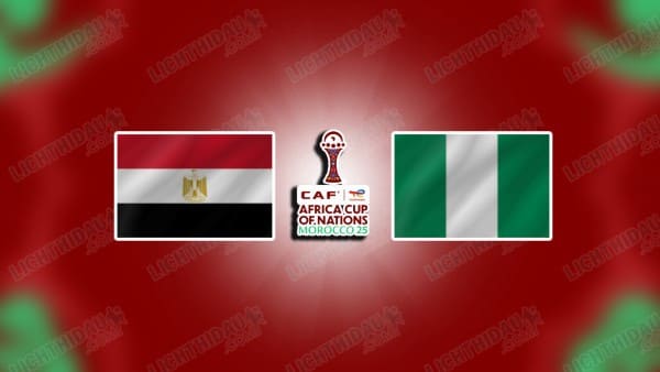 NHẬN ĐỊNH AI CẬP VS NIGERIA, 23H00 NGÀY 17/1