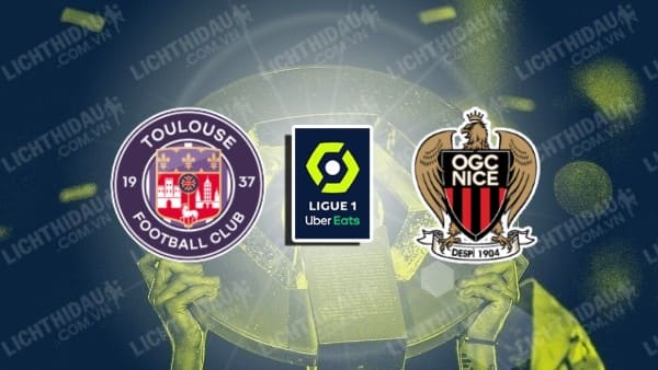 NHẬN ĐỊNH TOULOUSE VS NICE, 01H00 NGÀY 18/1