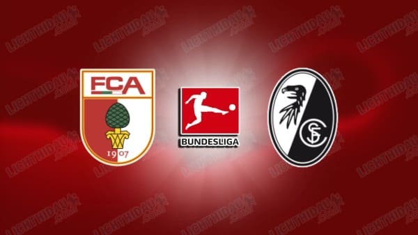 NHẬN ĐỊNH AUGSBURG VS FREIBURG, 23H30 NGÀY 18/1