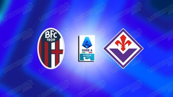 NHẬN ĐỊNH BOLOGNA VS FIORENTINA, 21H00 NGÀY 18/1