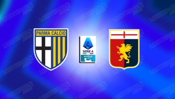 NHẬN ĐỊNH PARMA VS GENOA, 18H30 NGÀY 18/1