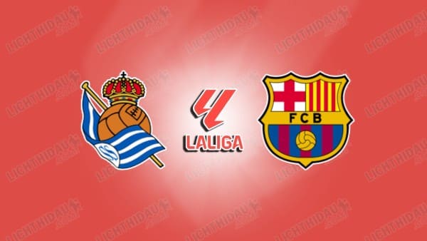 NHẬN ĐỊNH SOCIEDAD VS BARCELONA, 03H00 NGÀY 19/1