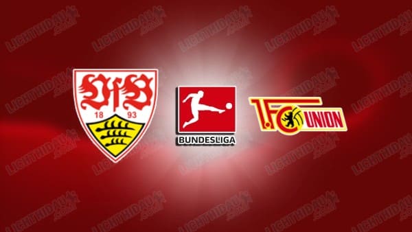 NHẬN ĐỊNH STUTTGART VS UNION BERLIN, 21H30 NGÀY 18/1