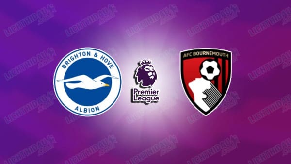 NHẬN ĐỊNH BRIGHTON VS BOURNEMOUTH, 03H00 NGÀY 20/1