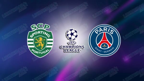 NHẬN ĐỊNH SPORTING LISBON VS PSG, 03H00 NGÀY 21/1