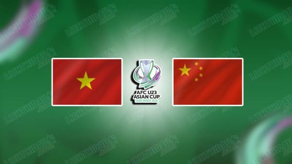 NHẬN ĐỊNH U23 VIỆT NAM VS U23 TRUNG QUỐC, 22H30 NGÀY 20/1
