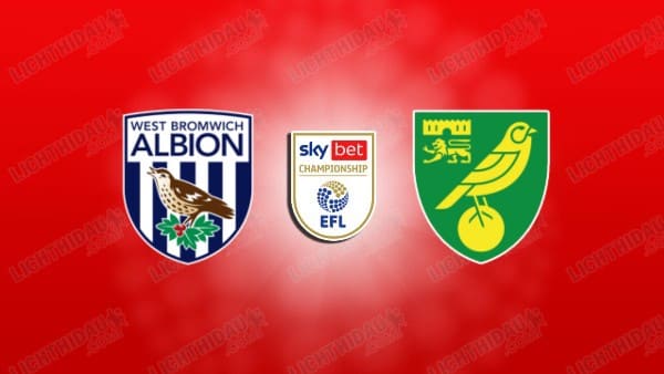 NHẬN ĐỊNH WEST BROM VS NORWICH, 02H45 NGÀY 21/1