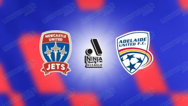 NHẬN ĐỊNH NỮ NEWCASTLE JETS VS NỮ ADELAIDE, 15H00 NGÀY 21/1