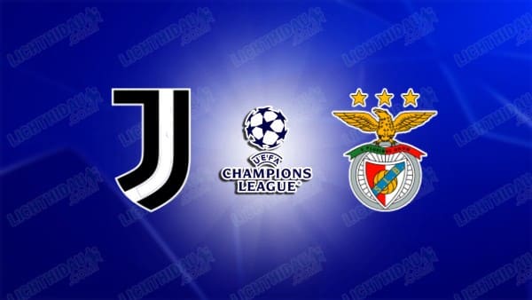 NHẬN ĐỊNH JUVENTUS VS BENFICA, 03H00 NGÀY 22/1