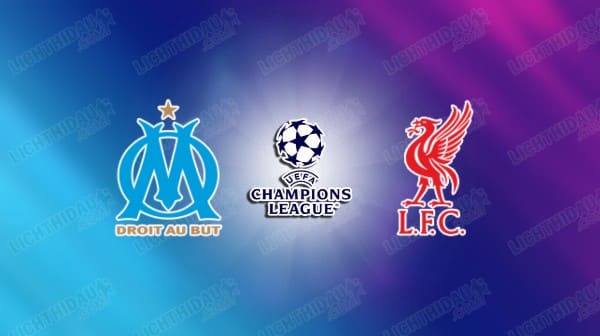 NHẬN ĐỊNH MARSEILLE VS LIVERPOOL, 03H00 NGÀY 22/1