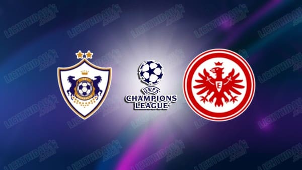 NHẬN ĐỊNH QARABAG VS FRANKFURT, 00H45 NGÀY 22/1
