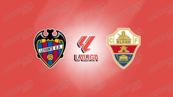 NHẬN ĐỊNH LEVANTE VS ELCHE, 03H00 NGÀY 24/1