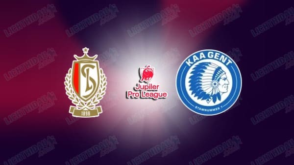 NHẬN ĐỊNH STANDARD LIEGE VS GENT, 02H45 NGÀY 24/1