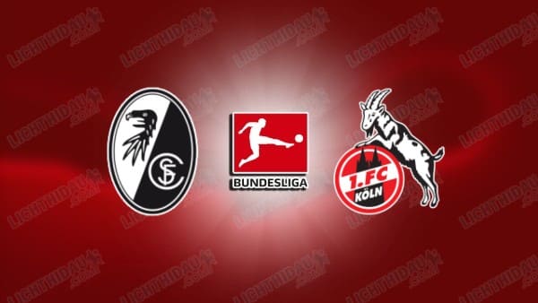 NHẬN ĐỊNH FREIBURG VS KOLN, 23H30 NGÀY 25/1