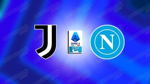 NHẬN ĐỊNH JUVENTUS VS NAPOLI, 00H00 NGÀY 26/1