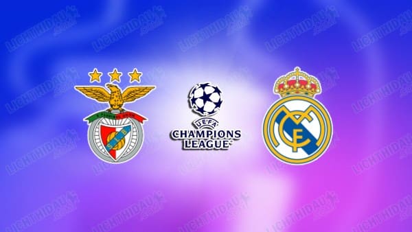 NHẬN ĐỊNH BENFICA VS REAL MADRID, 03H00 NGÀY 29/1