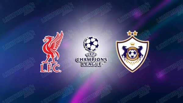 NHẬN ĐỊNH LIVERPOOL VS QARABAG, 03H00 NGÀY 29/1