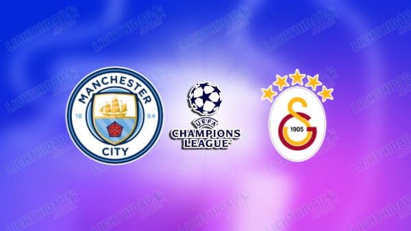 NHẬN ĐỊNH MAN CITY VS GALATASARAY, 03H00 NGÀY 29/1
