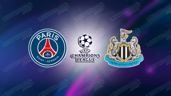 NHẬN ĐỊNH PSG VS NEWCASTLE, 03H00 NGÀY 29/1