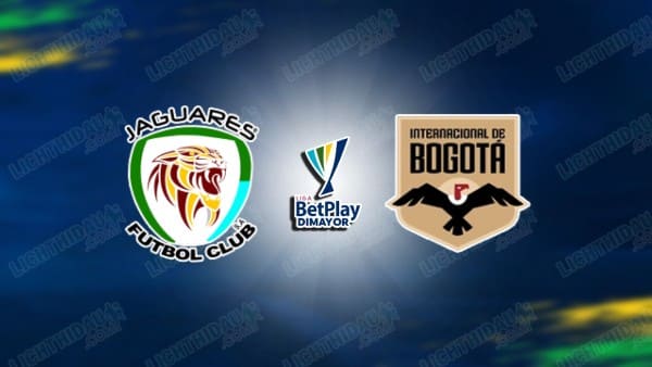 NHẬN ĐỊNH JAGUARES VS INTER DE BOGOTA, 06H10 NGÀY 30/1