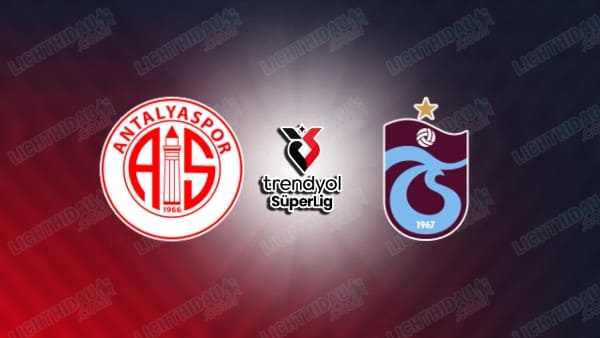 NHẬN ĐỊNH ANTALYASPOR VS TRABZONSPOR, 00H00 NGÀY 31/1