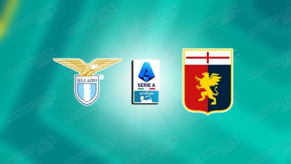 NHẬN ĐỊNH LAZIO VS GENOA, 02H45 NGÀY 31/1