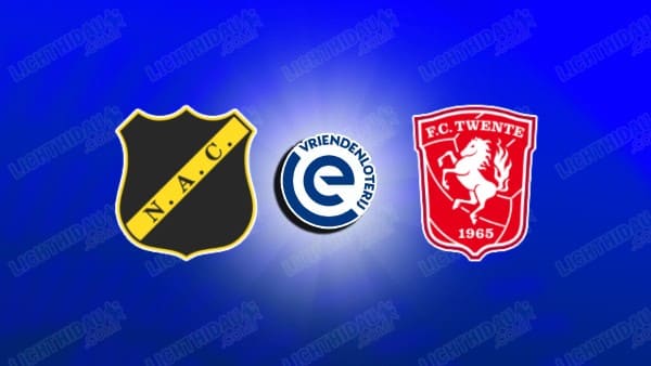 NHẬN ĐỊNH NAC BREDA VS TWENTE, 02H00 NGÀY 31/1