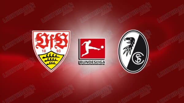 NHẬN ĐỊNH STUTTGART VS FREIBURG, 21H30 NGÀY 1/2