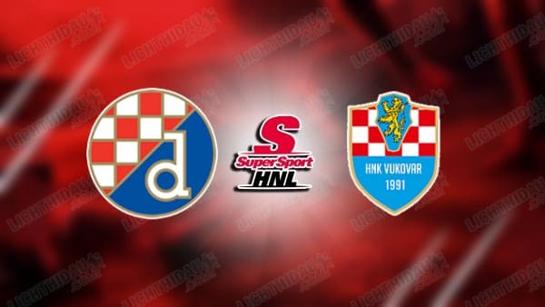NHẬN ĐỊNH DINAMO ZAGREB VS VUKOVAR, 00H00 NGÀY 3/2