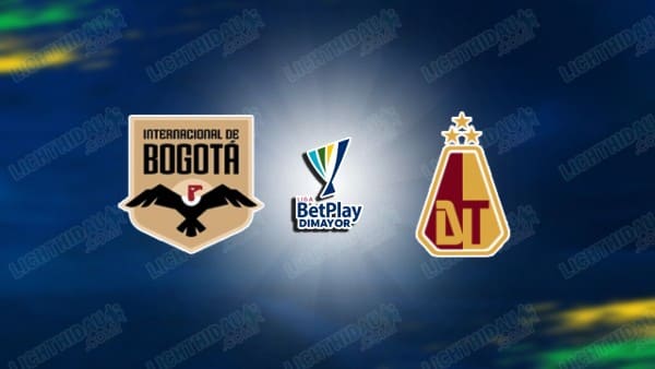 NHẬN ĐỊNH INTER DE BOGOTA VS TOLIMA, 06H20 NGÀY 3/2