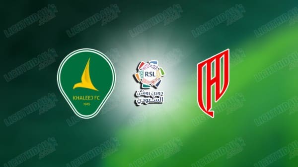 NHẬN ĐỊNH AL KHALEEJ VS AL QADSIAH, 00H30 NGÀY 4/2