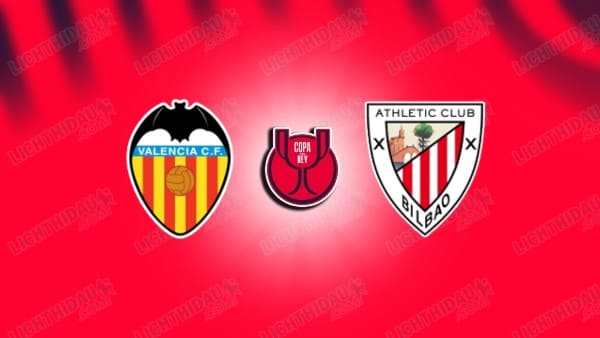 NHẬN ĐỊNH VALENCIA VS ATHLETIC BILBAO, 03H00 NGÀY 5/2