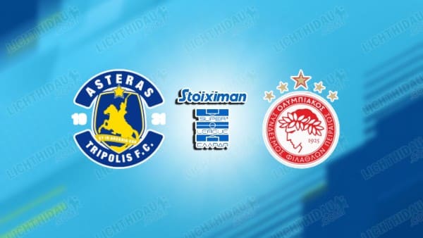 NHẬN ĐỊNH ASTERAS VS OLYMPIAKOS, 23H30 NGÀY 4/2