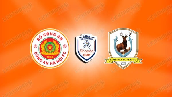 NHẬN ĐỊNH CAHN VS TAMPINES ROVER, 19H30 NGÀY 4/2