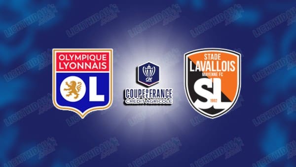NHẬN ĐỊNH LYON VS LAVAL, 02H30 NGÀY 5/2