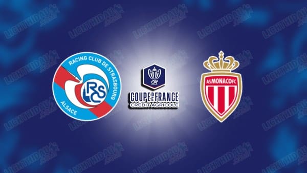 NHẬN ĐỊNH STRASBOURG VS MONACO, 03H00 NGÀY 6/2