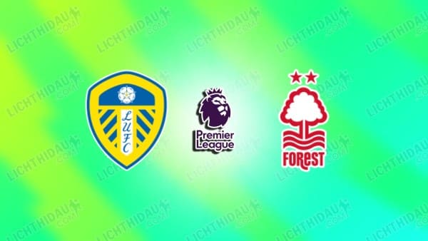 NHẬN ĐỊNH LEEDS UNITED VS NOTTINGHAM, 03H00 NGÀY 7/2