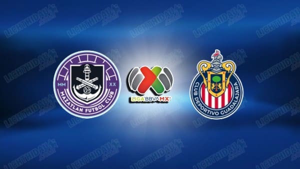 NHẬN ĐỊNH MAZATLAN VS GUADALAJARA, 10H06 NGÀY 7/2