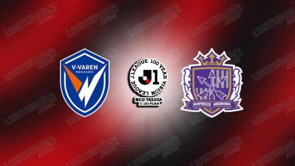 NHẬN ĐỊNH NAGASAKI VS HIROSHIMA, 17H00 NGÀY 6/2