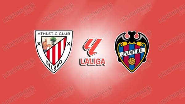 NHẬN ĐỊNH ATHLETIC BILBAO VS LEVANTE, 22H15 NGÀY 8/2