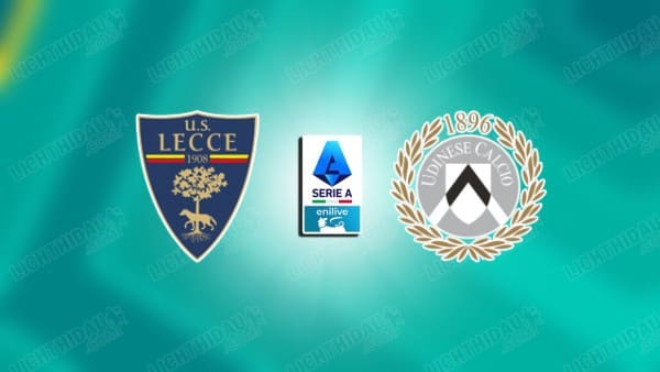 NHẬN ĐỊNH LECCE VS UDINESE, 21H00 NGÀY 8/2
