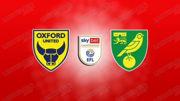 NHẬN ĐỊNH OXFORD UNITED VS NORWICH, 02H45 NGÀY 11/2