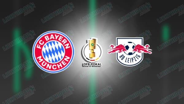 NHẬN ĐỊNH BAYERN MUNICH VS LEIPZIG, 02H45 NGÀY 12/2