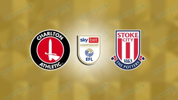 NHẬN ĐỊNH CHARLTON VS STOKE CITY, 02H45 NGÀY 12/2