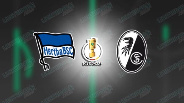 NHẬN ĐỊNH HERTHA BERLIN VS FREIBURG, 02H45 NGÀY 11/2