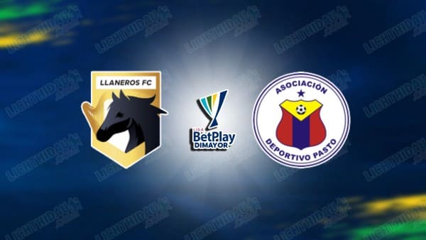 NHẬN ĐỊNH LLANEROS VS DEPORTIVO PASTO, 06H20 NGÀY 11/2