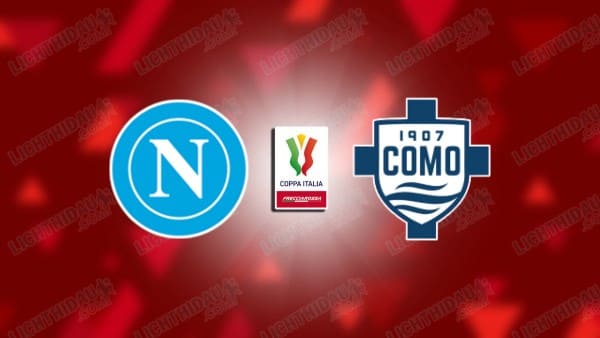 NHẬN ĐỊNH NAPOLI VS COMO, 03H00 NGÀY 11/02