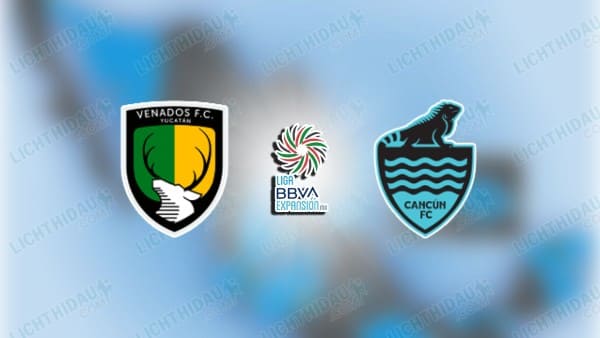 NHẬN ĐỊNH VENADOS VS CANCUN, 07H00 NGÀY 11/2