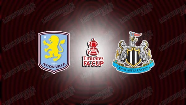 NHẬN ĐỊNH ASTON VILLA VS NEWCASTLE, 00H45 NGÀY 15/2